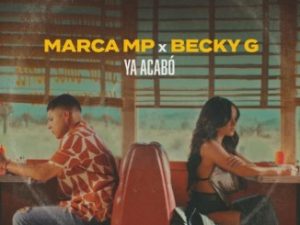 Marca MP Ft Becky G – Ya Acabo
